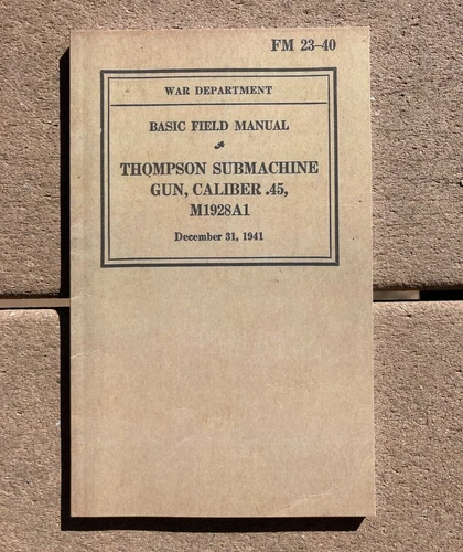 WW2 US Army Military Thompson Submachine Gun Caliber .45 M1928A1 Book FM 23-40