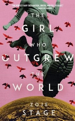 The Girl Who Outgrew the World by Zoje Stage Paperback Book