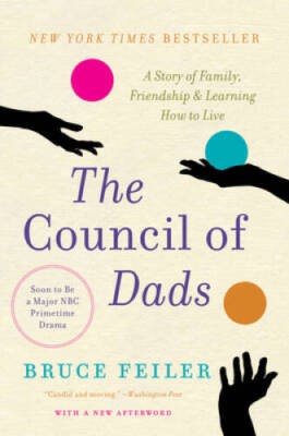 The Council of Dads: A Story of Family, Friendship & Learning How to Live - GOOD