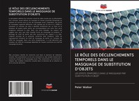 LE RÔLe DES DÉClenchements Temporels Dans LE Masquage DE Substitution D'objets
