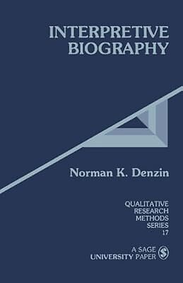 Interpretive Biography (Qualitative Research Methods), Denzin, Norman K., Used; 
