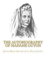 The Autobiography of... 9781449575359 by Guyon, Jeanne Marie Bouvier de La Motte
