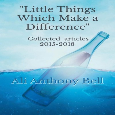 Little Things Which Make a Difference - Collected Articles 2015-2