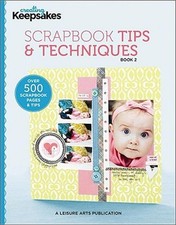 Creating Keepsakes: Scrapbooking Tips Techniques, Book 2