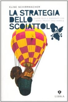La strategia dello scoiattolo. Vivere felici e sodd... | Buch | Zustand sehr gut