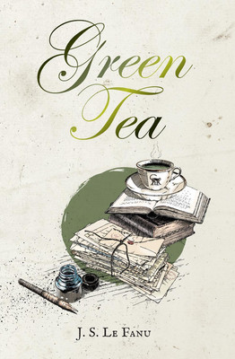 Green Tea By Joseph Sheridan Le Fanu - New Copy - 9781783807789