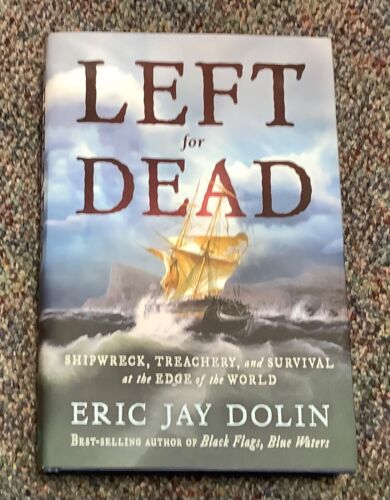 Left for Dead: Shipwreck, Treachery, and Survival at the Edge of the World NEW