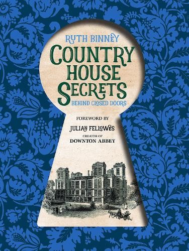 County House Secrets by Ruth Binney, Julian Fellowes - 9781910821312
