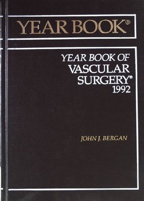 Year Book of Vascular Surgery 1992. Bergan, John J.: