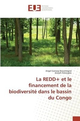 La Redd+ Et Le Financement de la Biodiversité Dans Le Bassin Du Congo: New