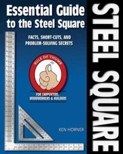 Essential Guide to the Steel Square (Woodworker's Essentials & More)