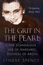 The Grit in the Pearl: The Scandalous Life of Margaret, Duchess .9780750993258