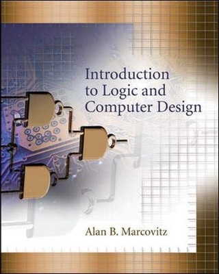Introduction to Logic and Computer Design with CD - hardcover Marcovitz, Ala...