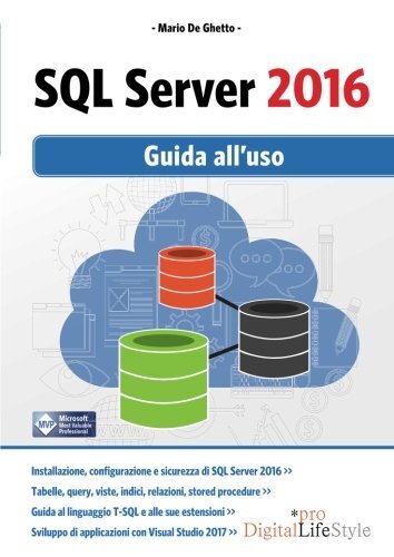9788868955151 SQL Server 2016. Guida all'uso - Mario De Ghetto