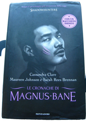 Schattenjäger. Die Chroniken des Magnus Bane. Cassandra Clare. Mondadori. 2014