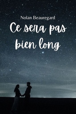Ce sera pas bien long by Nolan Beauregard (French) Paperback Book