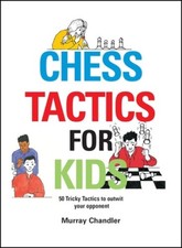 Chess Tactics for Kids (Chess for Schools) by Chandler, Murray [Paperback]