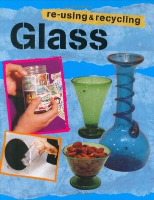 Glass (Re-using and Recycling),Ruth Thomson