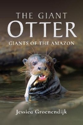 Jessica Groenendijk The Giant Otter (Gebundene Ausgabe)