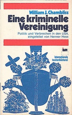 Eine kriminelle Vereinigung : über Politik u. Verbrechen in d. USA / William J.