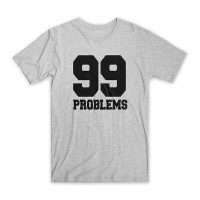 99 Problems T-Shirt Premium Cotton Funny Tees with Crew Neck Black/Gray NEW