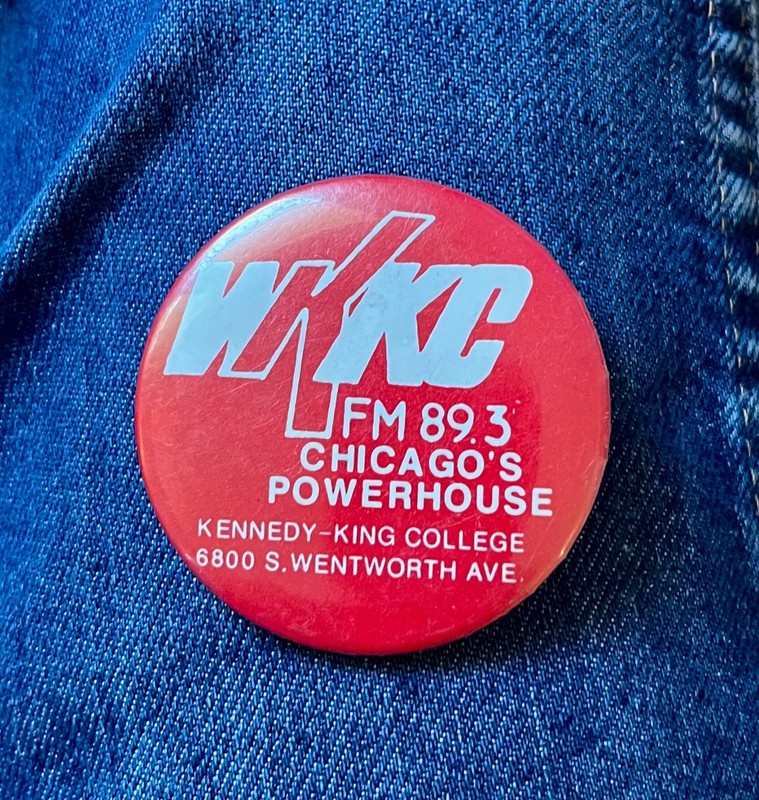 WKKC FM 89.3 Chicago's Powerhouse Kennedy-King College  Radio 2 1/4" Cel Remarks