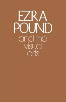 Ezra Pound and the Visual Arts Ezra Pound