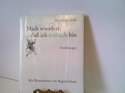 Mich wundert, daß ich fröhlich bin. Erzählungen. Mit Illustrationen von Regine S