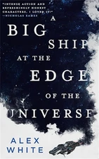A Big Ship at the Edge of the Universe (The Salvagers, 1) - paperback White,...