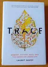 Trace: Memory, History, Race, and the American Land... by Savoy, Lauret Hardback