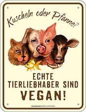 Blechschild Schild Kuscheln oder Pfanne? Echte Tierliebhaben sind vegan!