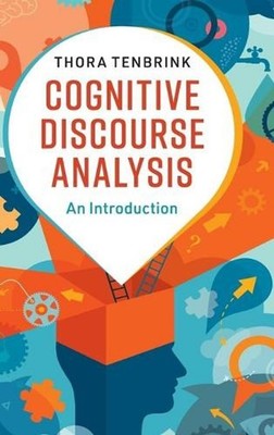 Cognitive Discourse Analysis: An Introduction by Thora Tenbrink (English) Hardco