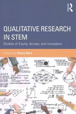 Qualitative Research in Stem : Studies of Equity, Access, and Innovation, Pap...