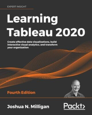 Learning Tableau 2020 : Create Effective Data Visualizations, Bui