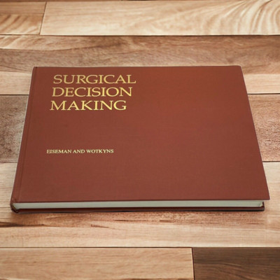 Surgical Decision Making by Roger S. Wotkyns and Ben Eiseman (1978, Hardcover)