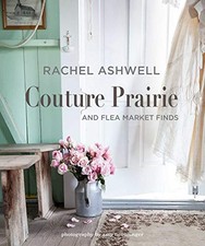 Rachel Ashwell Couture Prairie: and flea market finds, Ashwell 9781782497905^*