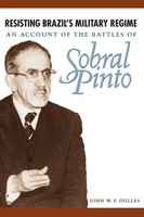 Resisting Brazil's Military Regime | An Account of The Battles of Sobral Pinto