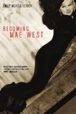 Becoming Mae West by Emily Wortis Leider