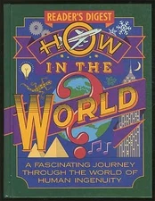 How in the World? A Fascinating Journey Through the World of Human Ingenuity