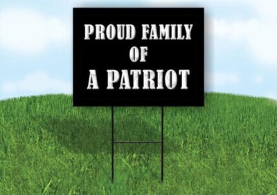 A PATRIOT PROUD FAMILY 18 in x 24 in Yard Sign Road Sign with Stand