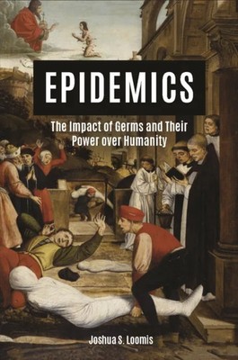 Epidemics The Impact of Germs and Their Power over Humanity Joshu