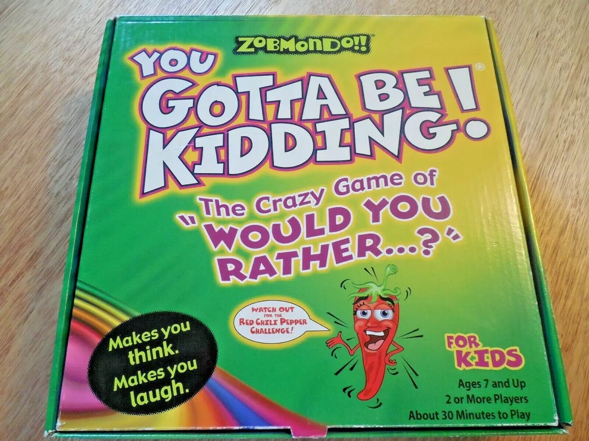 Zobmondo!! You Gotta Be Kidding The Crazy Game Of Would You Rather For Kids  Strategy & War Games Board Game - You Gotta Be Kidding The Crazy Game Of  Would You Rather