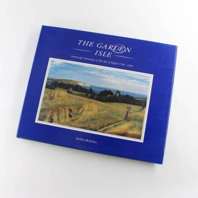 The garden isle: landscape paintings of the Isle of Wight 1790-1920 book by Robi