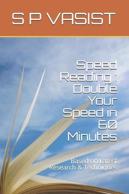 Speed Reading: Double Your Speed in 60 Minutes: Based on Latest Research & Techn