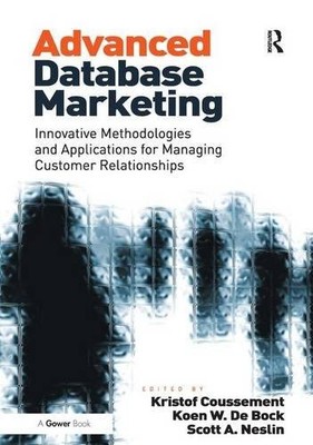 ADVANCED DATABASE MARKETING: INNOVATIVE METHODOLOGIES AND By Koen W. De Bock