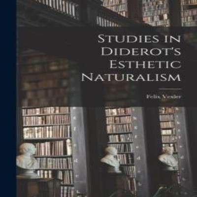 Studies in Diderot's Esthetic Naturalism Felix Vexler Paperback C