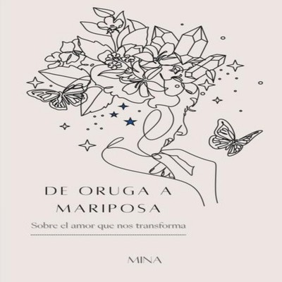De oruga a mariposa Sobre el amor que nos transforma Amazon Digit