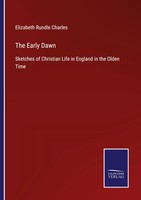 Elizabeth Rundle Charles | The Early Dawn | Taschenbuch | Englisch (2022)