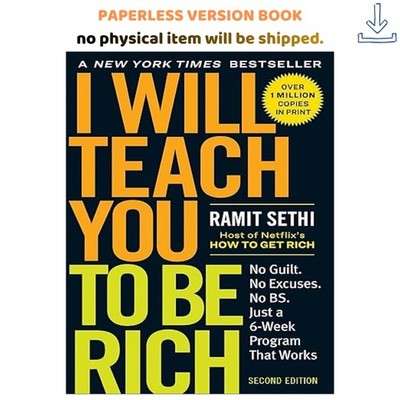 I Will Teach You to Be Rich: No Guilt. No Excuses. Just a , Ramit Sethi 2019