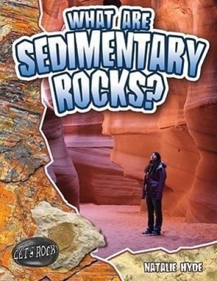 What are Sedimentary Rocks? by Natalie Hyde [Paperback]